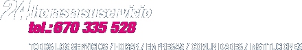 24h a su servicio. 670 335 528. TODOS LOS SERVICIOS / HOGAR / EMPRESAS / COMUNIDADES / INSTITUCIONES